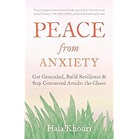 Peace from Anxiety: Get Grounded, Build Resilience, and Stay Connected Amidst the Chaos Peace from Anxiety: Get Grounded, Build Resilience, and Stay Connected Amidst the Chaos Paperback Audible Audiobook Kindle