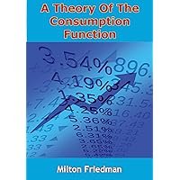A Theory Of The Consumption Function A Theory Of The Consumption Function Kindle Hardcover Paperback