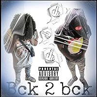 Bck 2 bck [Explicit]