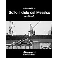 Sotto il cielo del Messico (photo) (Italian Edition) Sotto il cielo del Messico (photo) (Italian Edition) Kindle