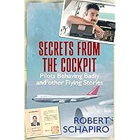 Secrets from the Cockpit: Pilots Behaving Badly and other Flying Stories Secrets from the Cockpit: Pilots Behaving Badly and other Flying Stories Kindle Audible Audiobook Paperback