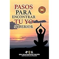 PASOS PARA ENCONTRAR TU YO SUPERIOR (Spanish Edition) PASOS PARA ENCONTRAR TU YO SUPERIOR (Spanish Edition) Kindle Paperback