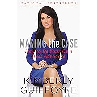 Making the Case: How to Be Your Own Best Advocate Making the Case: How to Be Your Own Best Advocate Hardcover Kindle Audible Audiobook Paperback Audio CD