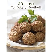 50 Ways to Make a Meatball: The 50 Most Delicious Meatball Recipes (Recipe Top 50's Book 66) 50 Ways to Make a Meatball: The 50 Most Delicious Meatball Recipes (Recipe Top 50's Book 66) Kindle