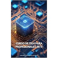 Curso de ITIL4 para Profesionales de TI (Spanish Edition) Curso de ITIL4 para Profesionales de TI (Spanish Edition) Kindle Paperback