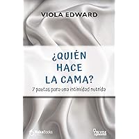 ¿Quién hace la cama?: 7 pasos para una intimidad nutrida (Spanish Edition) ¿Quién hace la cama?: 7 pasos para una intimidad nutrida (Spanish Edition) Kindle Pocket Book