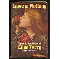 Love or nothing: The life and times of Ellen Terry Love or nothing: The life and times of Ellen Terry Hardcover Paperback Loose Leaf