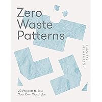 Zero Waste Patterns: 20 Projects to Sew Your Own Wardrobe Zero Waste Patterns: 20 Projects to Sew Your Own Wardrobe Paperback Kindle