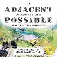The Adjacent Possible: Guidebook & Stories Of Artistic Transformation (The Art Of The Possible Series 3) The Adjacent Possible: Guidebook & Stories Of Artistic Transformation (The Art Of The Possible Series 3) Kindle Paperback Hardcover