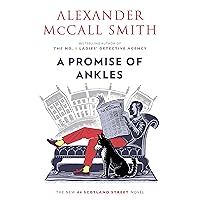 A Promise of Ankles: 44 Scotland Street (14) (The 44 Scotland Street) A Promise of Ankles: 44 Scotland Street (14) (The 44 Scotland Street) Kindle Audible Audiobook Paperback Hardcover