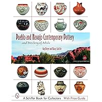 Pueblo And Navajo Contemporary Pottery: And Directory of Artists (Schiffer Book for Collectors) Pueblo And Navajo Contemporary Pottery: And Directory of Artists (Schiffer Book for Collectors) Paperback