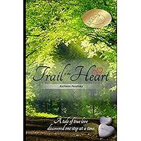 Trail of the Heart: A tale of true love discovered one step at a time (Love is the Journey)