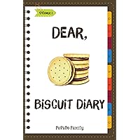 Dear, Biscuit Diary: Make An Awesome Month With 31 Best Biscuit Recipes! (Biscuit Cookbook, Biscuit Recipe Book, How To Make Biscuits, Biscuit Cooking, Quick Bread Cookbook) [Volume 1] Dear, Biscuit Diary: Make An Awesome Month With 31 Best Biscuit Recipes! (Biscuit Cookbook, Biscuit Recipe Book, How To Make Biscuits, Biscuit Cooking, Quick Bread Cookbook) [Volume 1] Kindle Paperback