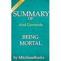 Summary of Being Mortal: Medicine and What Matters in the End
