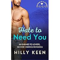 Hate to Need You: An Enemies to Lovers, Second Chance Romance (Welcome to Wavecrest Book 4)