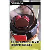 The Best Homestyle Family Crockpot Cookbook