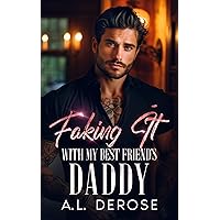 Faking It With My Best Friend's Daddy: An Off-Limits Enemies to Lovers Romance Faking It With My Best Friend's Daddy: An Off-Limits Enemies to Lovers Romance Kindle Paperback