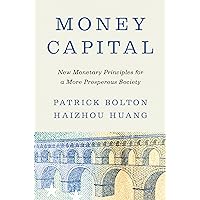 Money Capital: New Monetary Principles for a More Prosperous Society Money Capital: New Monetary Principles for a More Prosperous Society Kindle Audible Audiobook Hardcover Audio CD