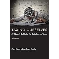 Taxing Ourselves, fifth edition: A Citizen's Guide to the Debate over Taxes Taxing Ourselves, fifth edition: A Citizen's Guide to the Debate over Taxes Kindle Paperback Hardcover