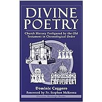 Divine Poetry: Church History Prefigured by the Old Testament in Chronological Order Divine Poetry: Church History Prefigured by the Old Testament in Chronological Order Paperback Kindle Hardcover