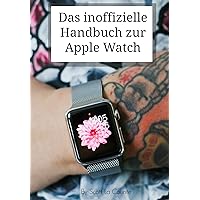 Das inoffizielle Handbuch zur Apple Watch (German Edition)