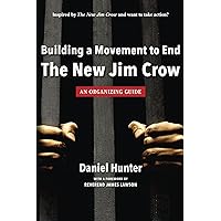 Building a Movement to End the New Jim Crow: an organizing guide Building a Movement to End the New Jim Crow: an organizing guide Kindle Paperback