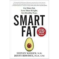 Smart Fat: Eat More Fat. Lose More Weight. Get Healthy Now. Smart Fat: Eat More Fat. Lose More Weight. Get Healthy Now. Paperback Audible Audiobook Kindle Hardcover Spiral-bound Audio CD