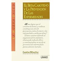 El beta-caroteno y la prevención de las enfermedades El beta-caroteno y la prevención de las enfermedades Paperback