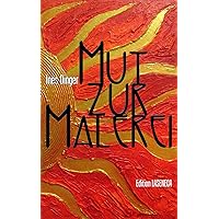 Mut zur Malerei (German Edition) Mut zur Malerei (German Edition) Kindle Paperback
