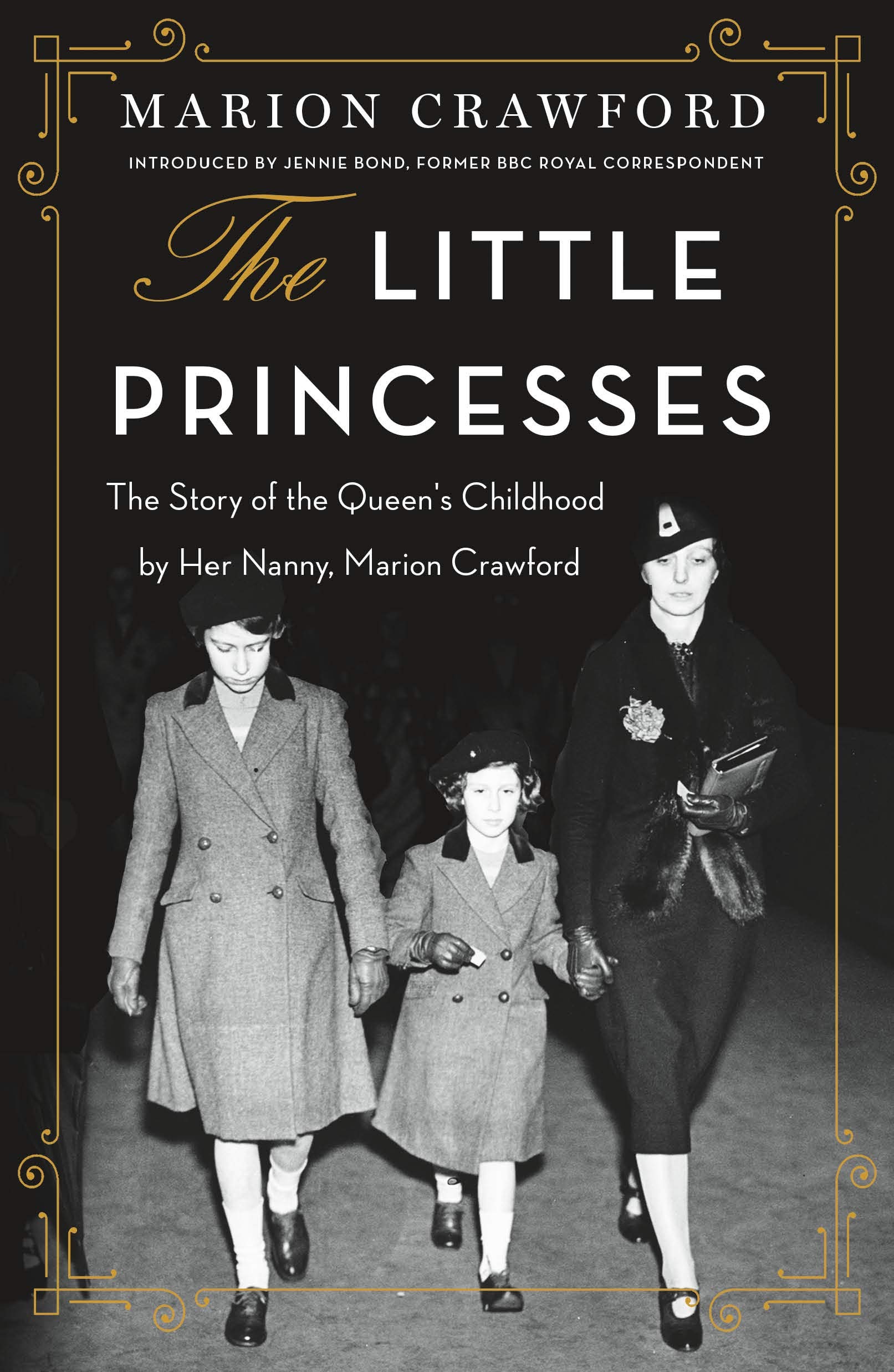 The Little Princesses: The Story of the Queen's Childhood by Her Nanny, Marion Crawford