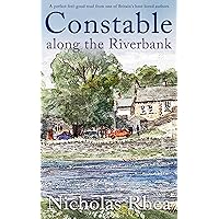 CONSTABLE ALONG THE RIVERBANK a perfect feel-good read from one of Britain’s best-loved authors (Constable Nick Mystery Book 27) CONSTABLE ALONG THE RIVERBANK a perfect feel-good read from one of Britain’s best-loved authors (Constable Nick Mystery Book 27) Kindle Paperback