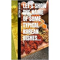 Let's show the name of some typical Korean dishes…