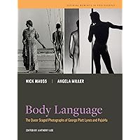 Body Language: The Queer Staged Photographs of George Platt Lynes and PaJaMa (Volume 7) (Defining Moments in Photography) Body Language: The Queer Staged Photographs of George Platt Lynes and PaJaMa (Volume 7) (Defining Moments in Photography) Paperback Kindle Hardcover