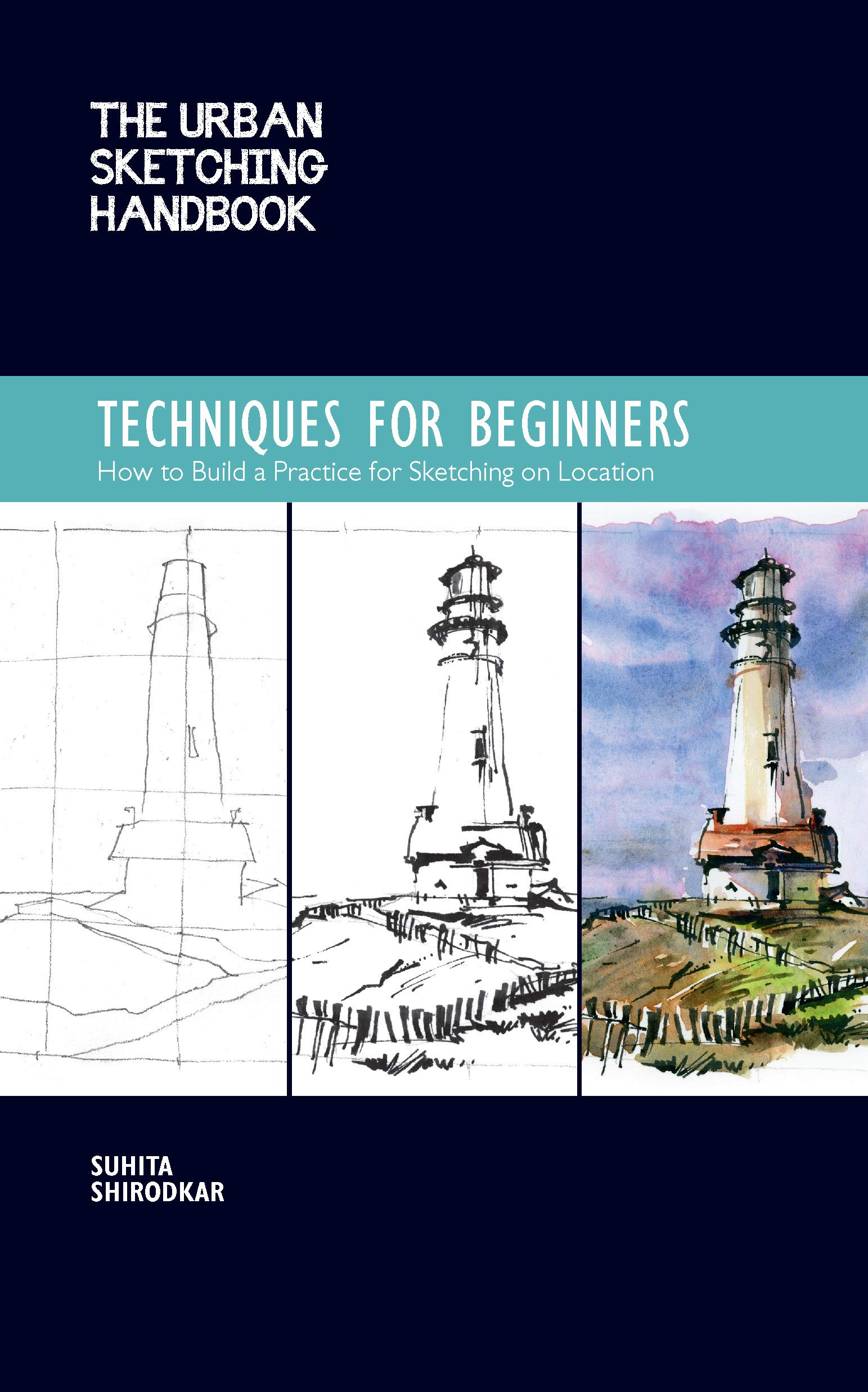 The Urban Sketching Handbook Techniques for Beginners: How to Build a Practice for Sketching on Location (Urban Sketching Handbooks)