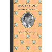 Quotations of Ernest Hemingway (Quotations of Great Americans)