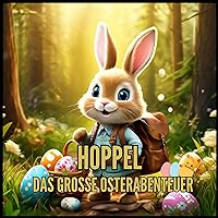 Hoppels großes Osterabenteuer: Wie der Osterhase den Wald verzauberte - für Kinder ab 3 Jahre (Kinderbücher) (German Edition)