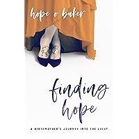 Finding Hope: A Birthmother's Journey into the Light