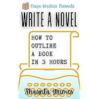 Write a Novel: How to Outline a Book in Three Hours (Ninja Writers Guides 1) Write a Novel: How to Outline a Book in Three Hours (Ninja Writers Guides 1) Kindle Paperback