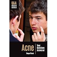 Acne: Your Questions Answered (Q&A Health Guides) Acne: Your Questions Answered (Q&A Health Guides) Kindle Hardcover