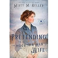 Pretending to be the Mountain Man's Wife (Brothers of Sapphire Ranch Book 6) Pretending to be the Mountain Man's Wife (Brothers of Sapphire Ranch Book 6) Kindle
