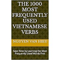 The 1000 Most Frequently Used Vietnamese Verbs: Save Time by Learning the Most Frequently Used Words First (Most Commonly Used Vietnamese Words Collection Book 3)