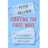 Fighting the First Wave: Why the Coronavirus Was Tackled So Differently Across the Globe Fighting the First Wave: Why the Coronavirus Was Tackled So Differently Across the Globe Hardcover Kindle Audible Audiobook Audio CD