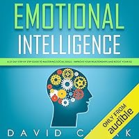 Emotional Intelligence: A 21-Day Step by Step Guide to Mastering Social Skills, Improve Your Relationships, and Boost Your EQ Emotional Intelligence: A 21-Day Step by Step Guide to Mastering Social Skills, Improve Your Relationships, and Boost Your EQ Audible Audiobook Kindle Paperback