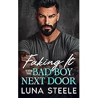 Faking It With The Bad Boy Next Door: An Enemies To Lovers Romance Faking It With The Bad Boy Next Door: An Enemies To Lovers Romance Kindle Paperback