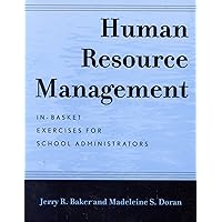 Human Resource Management: In-Basket Exercises for School Administrators Human Resource Management: In-Basket Exercises for School Administrators Paperback Kindle