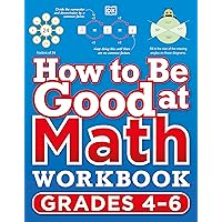 How to Be Good at Math Workbook, Grades 4-6: The simplest–ever visual workbook (DK How to Be Good at) How to Be Good at Math Workbook, Grades 4-6: The simplest–ever visual workbook (DK How to Be Good at) Paperback Kindle