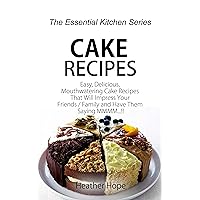 Cake Recipes: Easy, Delicious, Mouthwatering Cake Recipes That Will Impress Your Friends / Family and Have Them Saying MMMM (The Essential Kitchen Series Book 74) Cake Recipes: Easy, Delicious, Mouthwatering Cake Recipes That Will Impress Your Friends / Family and Have Them Saying MMMM (The Essential Kitchen Series Book 74) Kindle Audible Audiobook Paperback