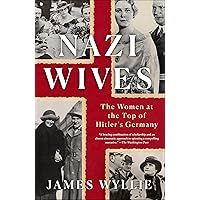 Nazi Wives: The Women at the Top of Hitler's Germany Nazi Wives: The Women at the Top of Hitler's Germany Kindle Audible Audiobook Hardcover Paperback
