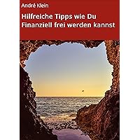 Hilfreiche Tipps wie Du Finanziell frei werden kannst (German Edition) Hilfreiche Tipps wie Du Finanziell frei werden kannst (German Edition) Kindle