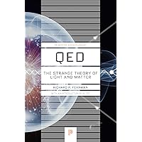 QED: The Strange Theory of Light and Matter (Princeton Science Library, 33) QED: The Strange Theory of Light and Matter (Princeton Science Library, 33) Paperback Kindle